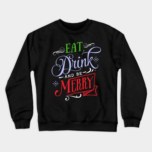 Eat, Drink & Be Merry Crewneck Sweatshirt by MarinasingerDesigns